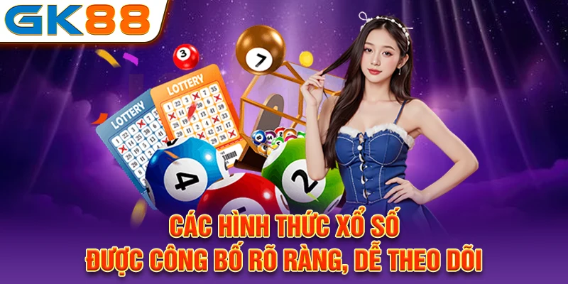 Các hình thức xổ số được công bố rõ ràng, dễ theo dõi