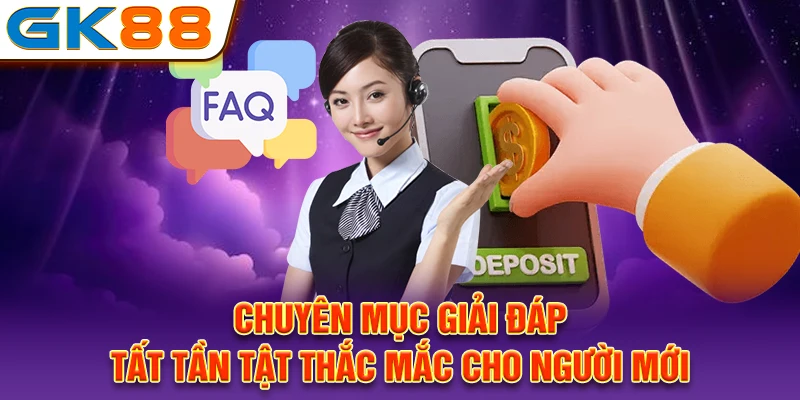 Chuyên mục giải đáp tất tần tật thắc mắc cho người mới