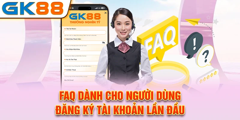 FAQ dành cho người dùng đăng ký tài khoản lần đầu