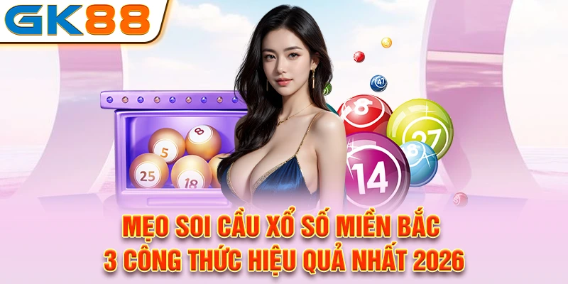 meo-soi-cau-xo-so-mien-bac-3-cong-thuc-hieu-qua-nhat-2026