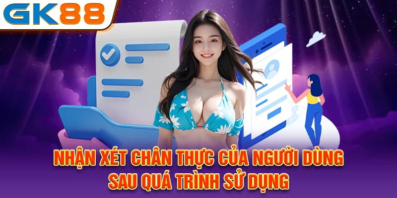 Nhận xét chân thực của người dùng sau quá trình sử dụng