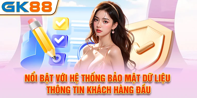 Nổi bật với hệ thống bảo mật dữ liệu, thông tin khách hàng đầu