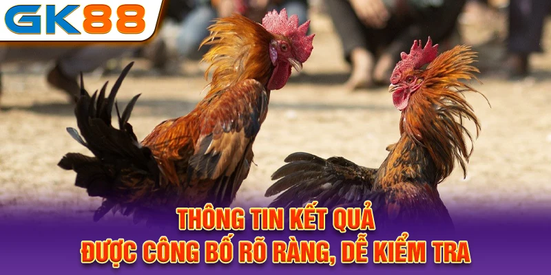 Thông tin kết quả được công bố rõ ràng, dễ kiểm tra