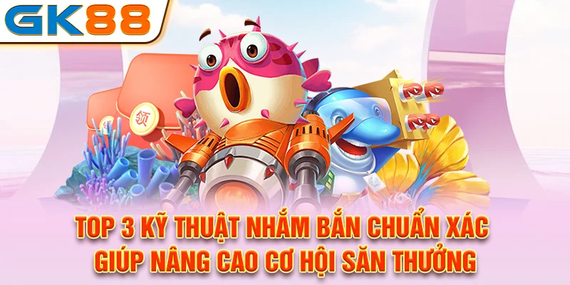 Những mẹo nhỏ chơi bắn cá đổi thưởng giúp săn boss hiệu quả