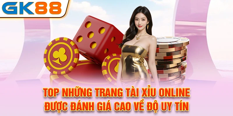 Top những trang tài xỉu online được đánh giá cao về độ uy tín