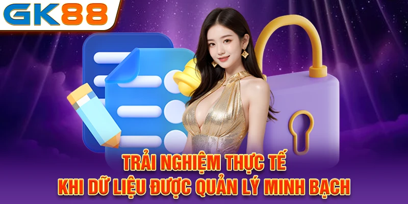 Trải nghiệm thực tế khi dữ liệu được quản lý minh bạch