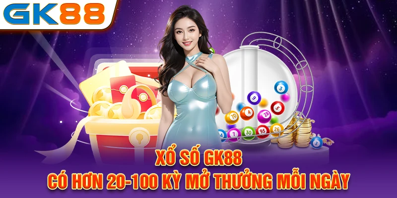 xo-so-gk88-co-hon-20-100-ky-mo-thuong-moi-ngay